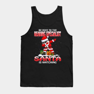 Be Nice To The Reading Specialist Santa is Watching Tank Top